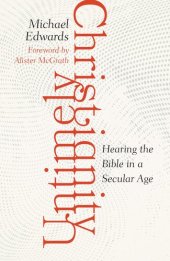 book Untimely Christianity: Hearing the Bible in a Secular Age