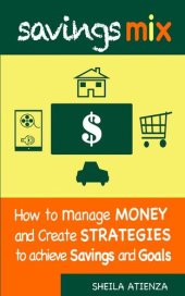 book Savings Mix: How to Manage Money and Create Strategies to Achieve Savings and Goals