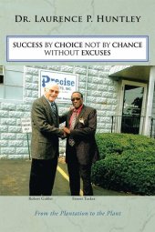 book Success by Choice Not by Chance Without Excuses: From the Plantation to the Plant