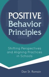 book Positive Behavior Principles: Shifting Perspectives and Aligning Practices in Schools