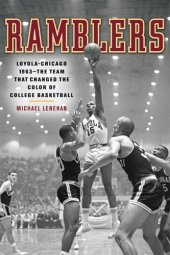 book Ramblers: Loyola Chicago 1963 The Team that Changed the Color of College Basketball