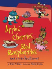 book Apples, Cherries, Red Raspberries: What Is in the Fruit Group?