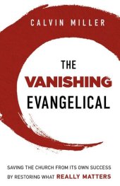 book The Vanishing Evangelical: Saving the Church from Its Own Success by Restoring What Really Matters