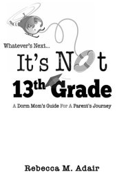 book Whatever's Next...It's Not 13th Grade: A Dorm Mom's Guide for a Parent's Journey