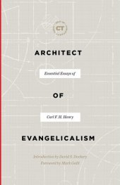 book Architect of Evangelicalism: Essential Essays of Carl F. H. Henry