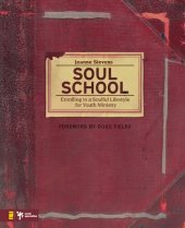 book Soul School: Enrolling in a Soulful Lifestyle for Youth Ministry