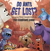 book Do Ants Get Lost?: Learning about Animal Communication with the Garbage Gang