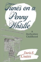 book Tunes on a Penny Whistle: A Derbyshire Childhood