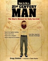 book How To Be a 21st Century Man: The Man's Manual for Daily Survival