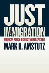 book Just Immigration: American Policy in Christian Perspective