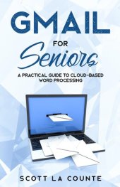 book Gmail For Seniors: The Absolute Beginners Guide to Getting Started With Email