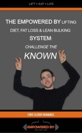 book The Empowered By Lifting Diet Fat Loss & Lean Bulking Lifestyle: Eat What You Desired & Challenge the "Known"