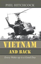 book Vietnam and Back: Every Wake-Up Is a Good Day