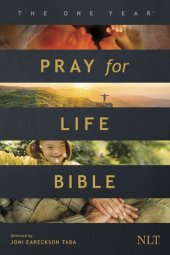 book The One Year Pray for Life Bible NLT: A Daily Call to Prayer Defending the Dignity of Life