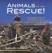 book Animals to the Rescue!: Amazing True Stories from Around the World