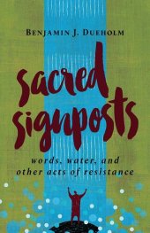 book Sacred Signposts: Words, Water, and Other Acts of Resistance