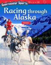 book Spectacular Sports: Racing Through Alaska: Division