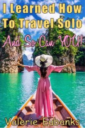 book I Learned How to Travel Solo and so Can You!