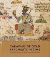 book Caravans of Gold, Fragments in Time. Art, Culture, and Exchange across Medieval Saharan Africa