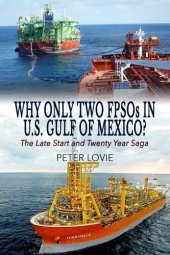 book Why Only Two Fpsos in U.S. Gulf of Mexico?: The Late Start and Twenty Year Saga