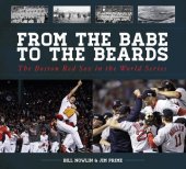 book From the Babe to the Beards: The Boston Red Sox in the World Series