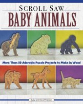 book Scroll Saw Baby Animals: More Than 50 Adorable Puzzle Projects to Make in Wood