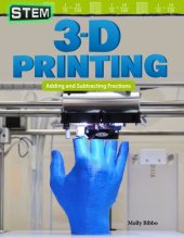 book Stem: 3-D Printing: Adding and Subtracting Fractions