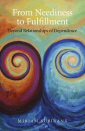 book From Neediness to Fulfillment: Beyond Relationships of Dependence