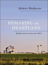 book Remaking the Heartland: Middle America Since the 1950s