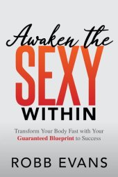 book Awaken the Sexy Within: Transform Your Body Fast with Your Guaranteed Blueprint to Success