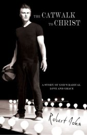 book The Catwalk To Christ: A Story of God's Radical Love and Grace