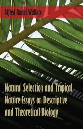 book Natural Selection and Tropical Nature Essays on Descriptive and Theoretical Biology