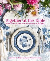 book Together at the Table: Entertaining at home with the creators of Juliska