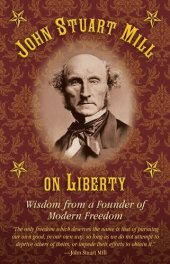 book John Stuart Mill on Tyranny and Liberty: Wisdom from a Founder of Modern Freedom