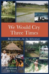 book We Would Cry Three Times: Retirement...as an Adventure