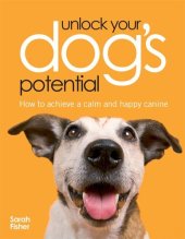 book Unlock Your Dog's Potential: How to Achieve a Calm and Happy Canine