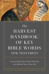 book The Harvest Handbook™ of Key Bible Words New Testament: Understand Their Original Meanings and Apply Them to Your Life