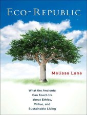 book Eco-Republic: What the Ancients Can Teach Us about Ethics, Virtue, and Sustainable Living