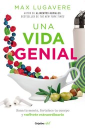 book Una vida genial: Sana tu mente, fortalece tu cuerpo y vuélvete extraordinario