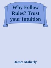 book Why Follow Rules?: Trust Your Intuition