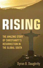 book Rising: The Amazing Story of Christianity's Resurrection in the Global South