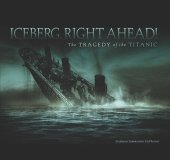 book Iceberg, Right Ahead!: The Tragedy of the Titanic