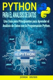 book Python Para el Análisis de Datos: Una Guía para Principiantes para Aprender el Análisis de Datos con la Programación Python.