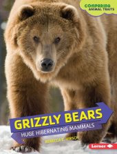 book Grizzly Bears: Huge Hibernating Mammals