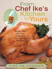 book From Chef Ike's Kitchen to Yours: Recipes that Are Sure to Become Your Family's Favorites