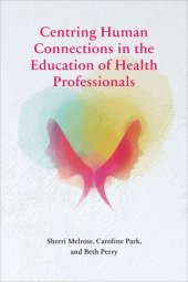 book Centring Human Connections in the Education of Health Professionals