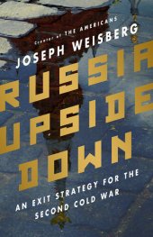 book Russia Upside Down: An Exit Strategy for the Second Cold War