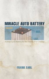 book Miracle Auto Battery: A Deep-Cycle Battery for the Twenty-First Century