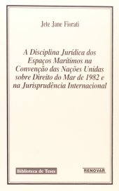 book A disciplina jurídica dos espaços marítimos na convenção das Nações Unidas sobre Direito do Mar de 1982 e na jurisprudência internacional