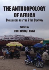 book The Anthropology of Africa: Challenges for the 21st Century